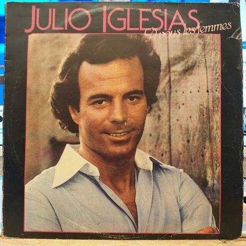 Julio Iglesias – A Vous Les Femmes LP PLAK