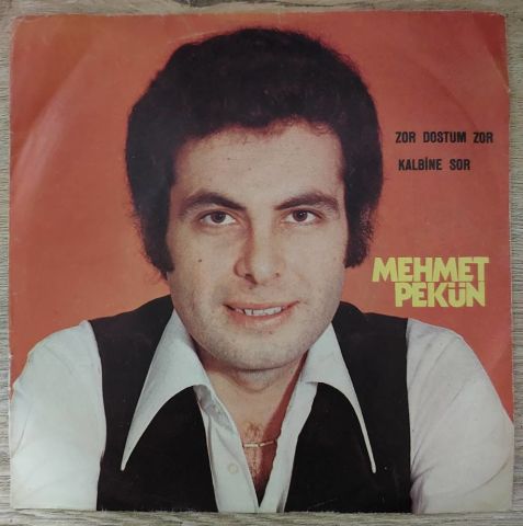 Mehmet Pekün – Zor Dostum Zor / Kalbine Sor 45LİK PLAK