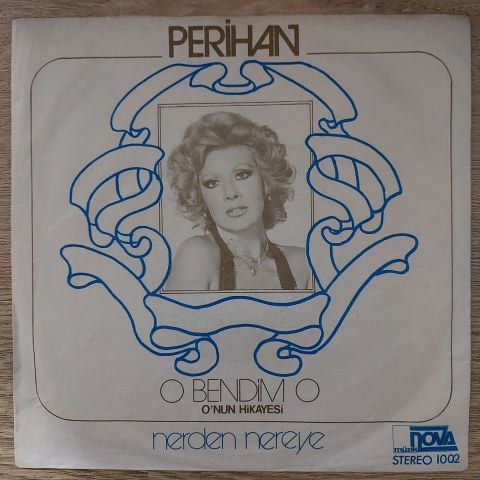 Perihan – O Bendim O / Nerden Nereye 45LİK PLAK