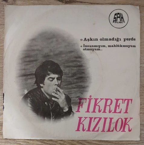 Fikret Kızılok – Aşkın Olmadığı Yerde / İnsanmıyım, Mahlûkmuyum, Otmuyum 45LİK PLAK