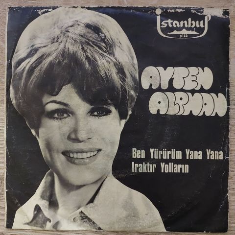 Ayten Alpman – Iraktır Yolların / Ben Yürürüm Yana Yana 45LİK PLAK