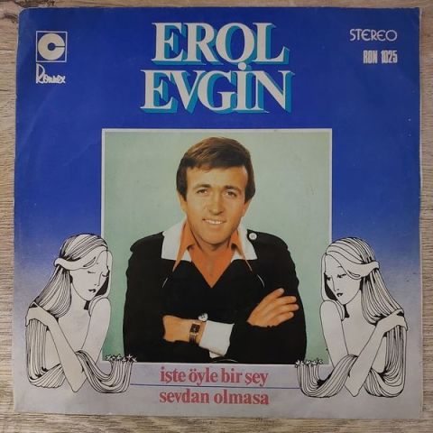 Erol Evgin – İşte Öyle Bir Şey / Sevdan Olmasa 45LİK PLAK