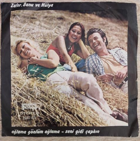 Zafer, Banu Ve Hülya – Ağlama Gönlüm Ağlama / Seni Gidi Çapkın 45LİK PLAK
