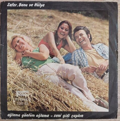 Zafer, Banu Ve Hülya – Ağlama Gönlüm Ağlama / Seni Gidi Çapkın 45LİK PLAK