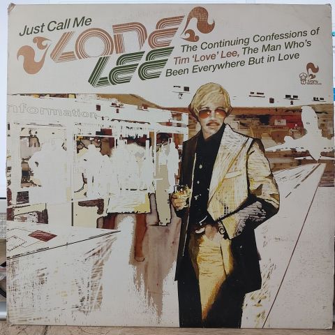 Tim 'Love' Lee – Just Call Me Lone Lee. The Continuing Confessions Of Tim 'Love' Lee, The Man Who's Been Everywhere But In Love