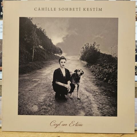Ceylan Ertem – Câhille Sohbeti Kestim LP PLAK