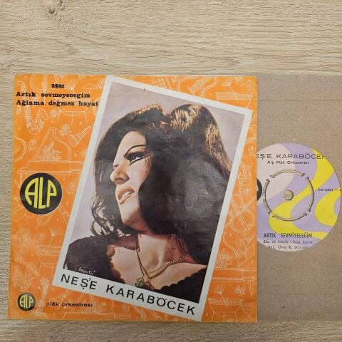 Neşe Karaböcek – Artık Sevmeyeceğim / Ağlama Değmez Hayat 45LİK PLAK