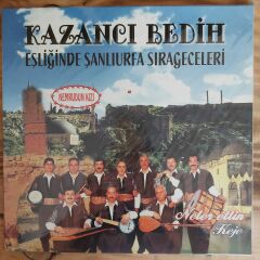 KAZANCI BEDİH - ŞANLIURFA SIRAGECELERİ LP PLAK