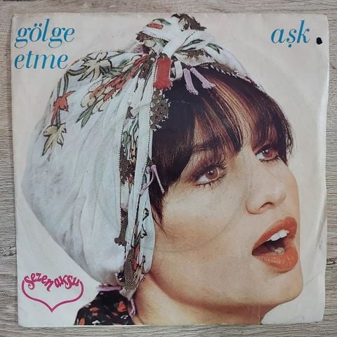 SEZEN AKSUR - GÖLGE ETME 45LİK PLAK