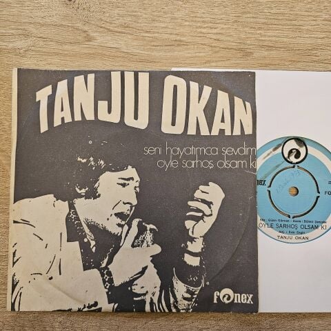 Tanju Okan – Seni Hayatımca Sevdim / Öyle Sarhoş Olsam Ki 45LİK PLAK