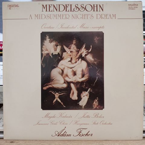 Mendelssohn*, Magda Kalmár, Jutta Bokor, Jeunesses Musicales Girls' Choir*, Hungarian State Orchestra, Ádám Fischer* – A Midsummer Nights Dream - Overture / Incidental Music - Excerpts LP PLAK