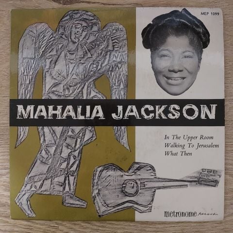 Mahalia Jackson – In The Upper Room / Walking To Jerusalem / What Then 45LİK PLAK