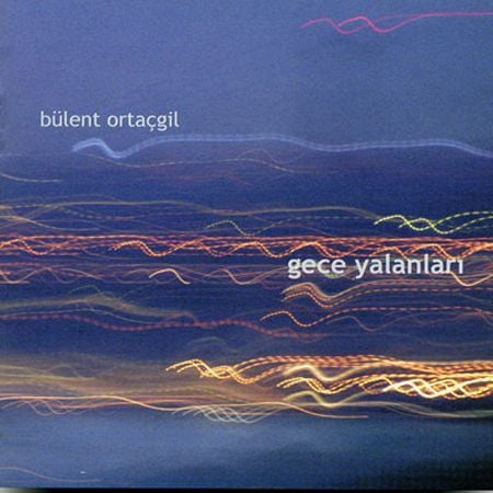 BÜLENT ORTAÇGİL - GECE YALANLARI CD