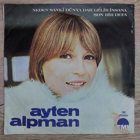 Ayten Alpman – Son Bir Defa / Neden Sanki Bu Dünya Dar Geliyor İnsana 45LİK PLAK