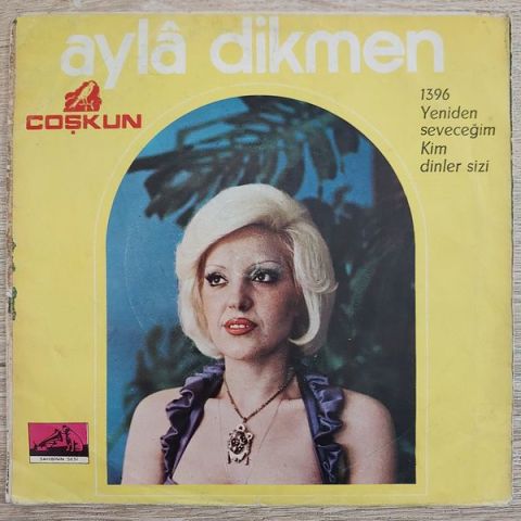 Ayla Dikmen – Yeniden Seveceğim (Anlamazdın ) / Kim Dinler Sizi 45LİK PLAK