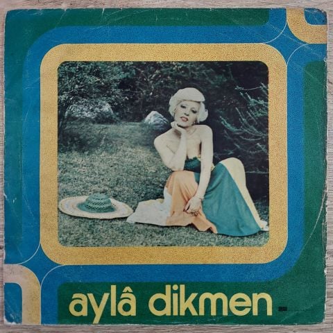 Ayla Dikmen – Yeniden Seveceğim (Anlamazdın ) / Kim Dinler Sizi 45LİK PLAK