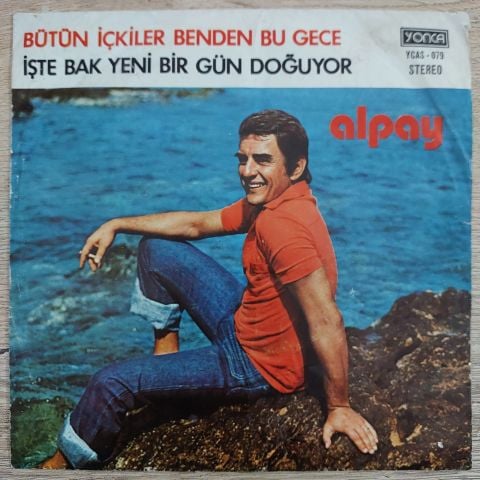 Alpay – Bütün İçkiler Benden Bu Gece / İşte Bak Yeni Bir Gün Doğuyor 45LİK PLAK