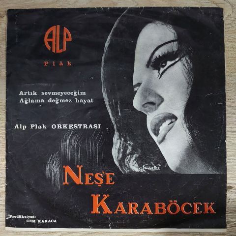 Neş'e Karaböcek* – Artık Sevmeyeceğim / Ağlama Değmez Hayat 45LİK PLAK