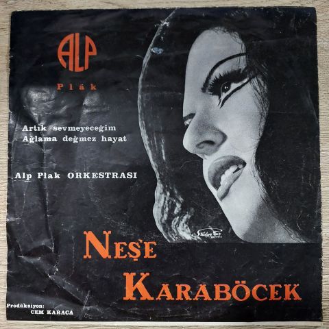 Neş'e Karaböcek* – Artık Sevmeyeceğim / Ağlama Değmez Hayat 45LİK PLAK