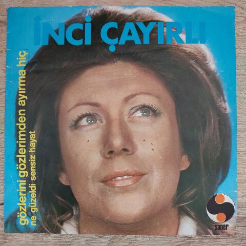 İnci Çayırlı – Gözlerini Gözlerimden Ayırma Hiç / Ne Güzeldi Sensiz Hayat 45LİK PLAK