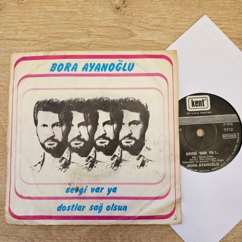 Bora Ayanoğlu – Sevgi Var Ya / Dostlar Sağolsun 45LİK PLAK