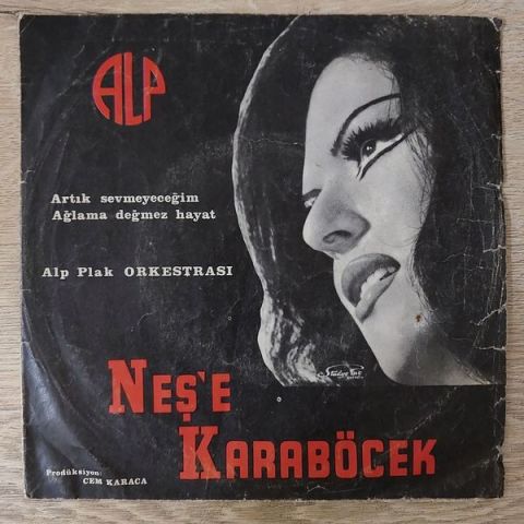 Neşe Karaböcek – Artık Sevmeyeceğim / Ağlama Değmez Hayat 45LİK PLAK