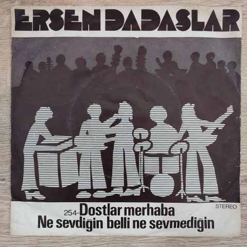 Ersen ve Dadaşlar – Dostlar Merhaba 45LİK PLAK