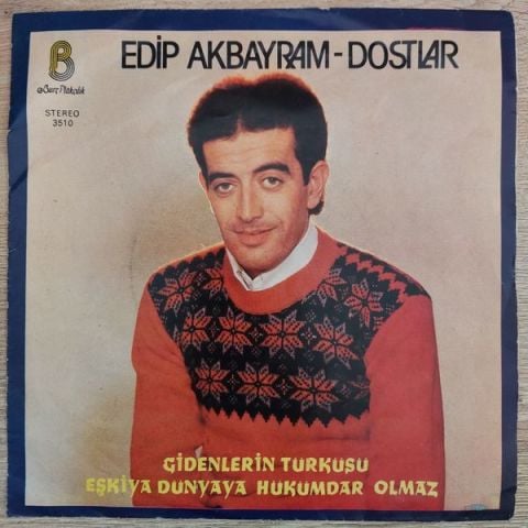 Edip Akbayram - Dostlar – Gidenlerin Türküsü / Eşkiya Dünyaya Hükümdar Olmaz 45LİK PLAK 45Lİ PLAK