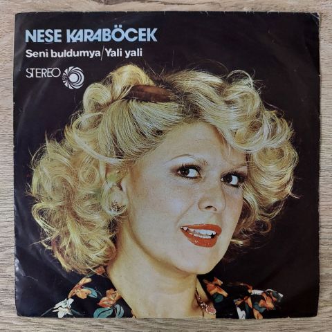 Neşe Karaböcek – Seni Buldumya / Yali Yali 45LİK PLAK