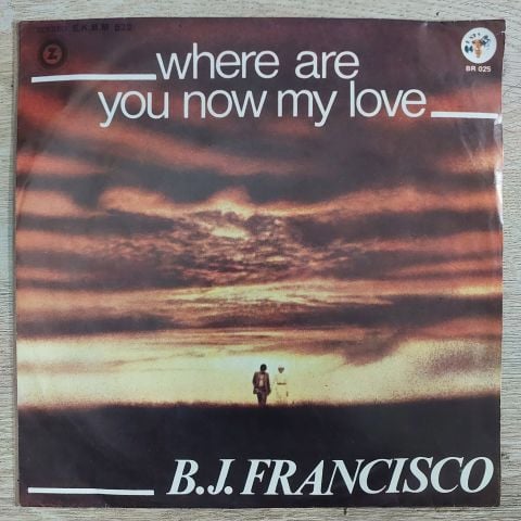 B.J. Francisco* – Where Are You Now My Love 45LİK PLAK
