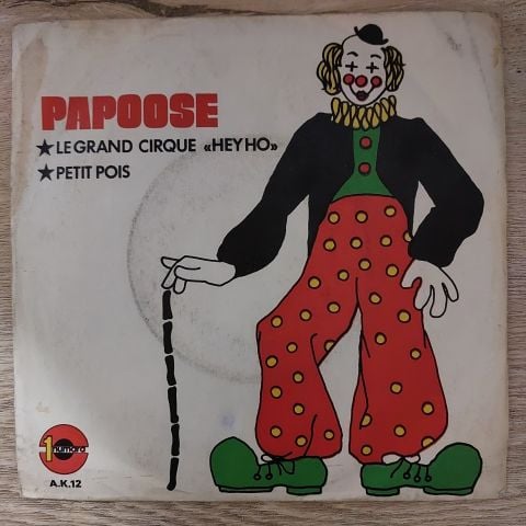 Papoose – Le Grand Cirque ''Hey Ho'' / Petit Pois 45LİK PLAK