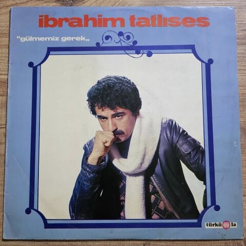 İbrahim Tatlıses – Gülmemiz Gerek LP PLAK