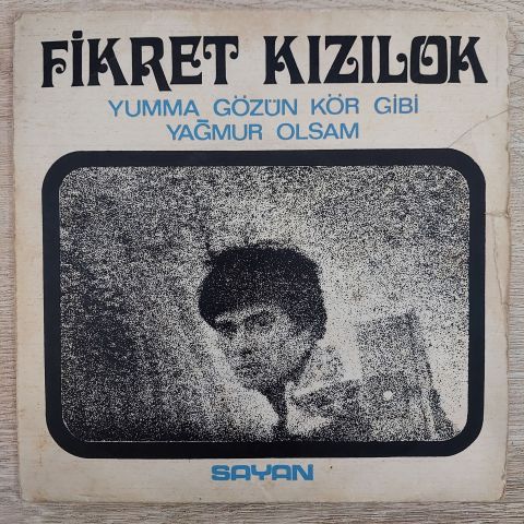 Fikret Kızılok – Yumma Gözün Kör Gibi / Yağmur Olsam 45LİK PLAK