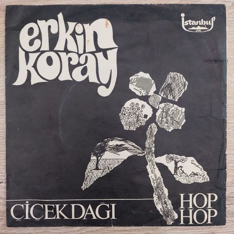 Erkin Koray – Çiçek Dağı / Hop Hop Gelsin 45LİK PLAK
