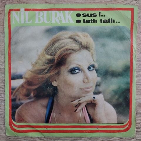 Nil Burak – Sus / Tatlı Tatlı 45LİK PLAK