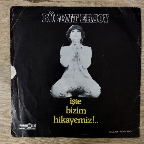 BÜLENT ERSOY - İŞTE BİZİM HİKAYEMİZ 45LİK PLAK