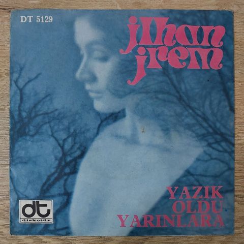 İlhan İrem – Yazık Oldu Yarınlara / Haydi Sil Gözlerini (Boşver Arkadaş) 45LİK PLAK...