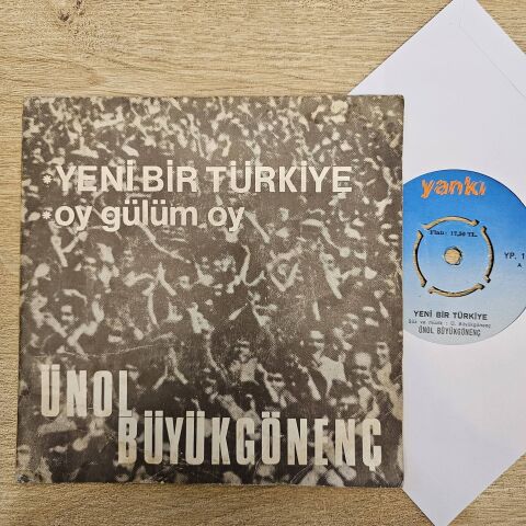 Ünol Büyükgönenç – Yeni Bir Türkiye / Oy Gülüm Oy 45LİK PLAK