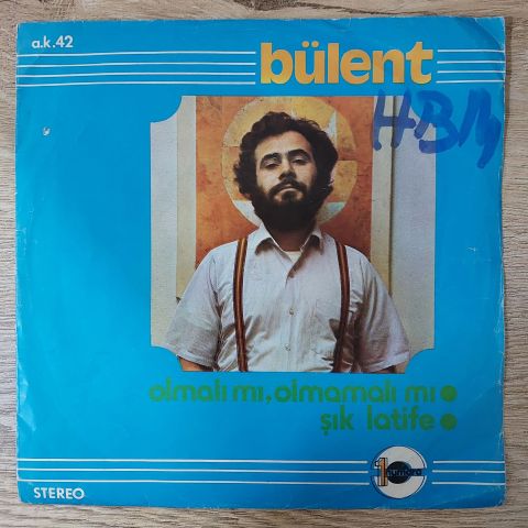 Bülent Ortaçgil – Olmalı Mı, Olmamalı Mı / Şık Latife 45LİK PLAK