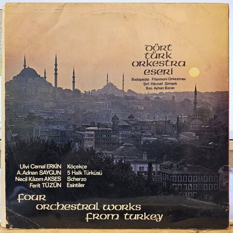 Erkin, Saygun, Akses, Tüzün – Dört Türk Orkestra Eseri = Four Orchestral Works From Turkey LP PLAK