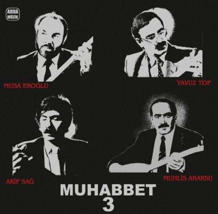 Musa Eroğlu, Arif Sağ, Yavuz Top, Muhlis Akarsu - MUHABBET 3 LP PLAK