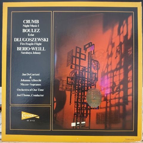 Crumb* / Boulez* / Dlugoszewski* / Berio* - Weill*, Jan DeGaetani, Johanna Albrecht, Orchestra Of Our Time* Conducted By Joel Thome – Night Music I / Eclat / Fire Fragile Flight / Surabaya Johnny LP PLAK