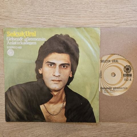 Selçuk Ural – Gelsende Göremezsin - Anlat Arkadaşım 45LİK PLAK