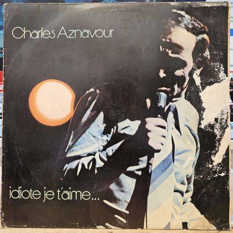 Charles Aznavour – Idiote Je T'Aime... LP PLAK