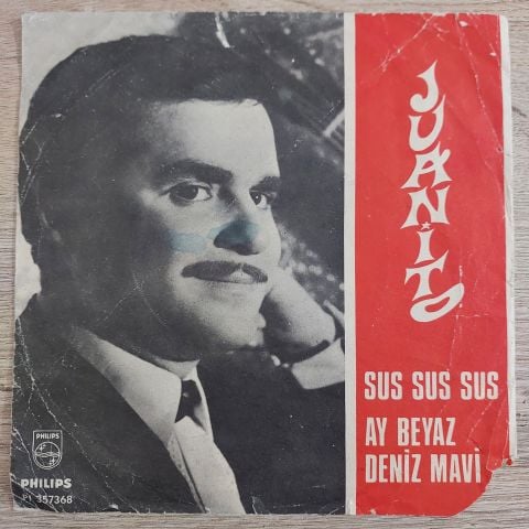 Juanito – Sus, Sus, Sus / Ay Beyaz Deniz Mavi 45LİK PLAK