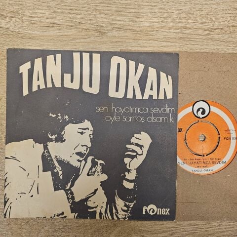 Tanju Okan – Seni Hayatımca Sevdim / Öyle Sarhoş Olsam Ki 45LİK PLAK