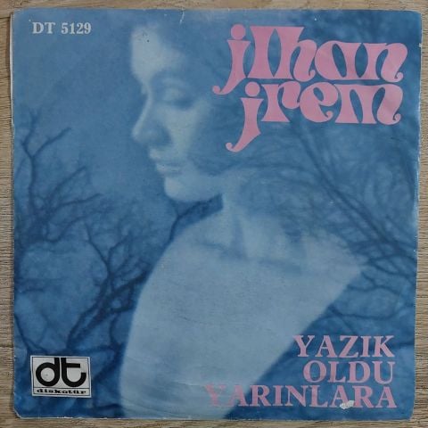 İlhan İrem – Yazık Oldu Yarınlara / Haydi Sil Gözlerini (Boşver Arkadaş) 45LİK PLAK