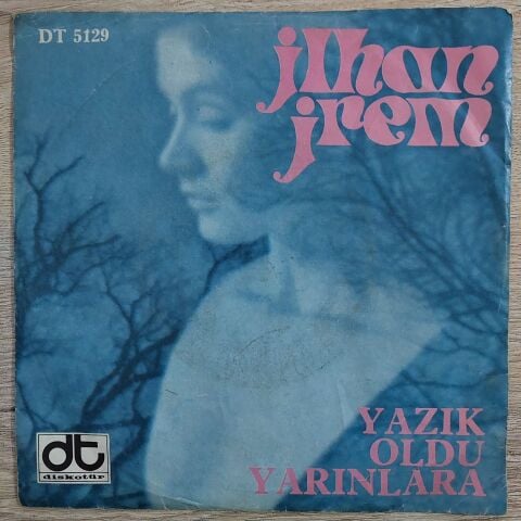 İlhan İrem – Yazık Oldu Yarınlara / Haydi Sil Gözlerini (Boşver Arkadaş) 45LİK PLAK