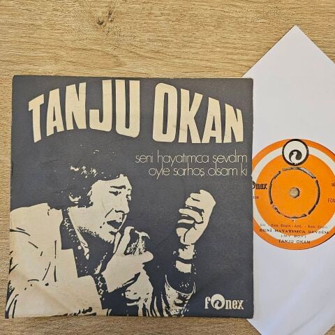 Tanju Okan – Seni Hayatımca Sevdim / Öyle Sarhoş Olsam Ki 45LİK PLAK
