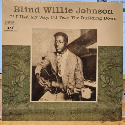 Blind Willie Johnson – If I Had My Way, I'd Tear The Building Down LP PLAK